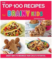 The Top 100 Recipes for Brainy Kids by Christine Bailey