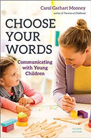 Choose Your Words: Communicating with Young Children, Second Edition