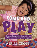 Come and Play: Sensory Integration Strategies for Children with Play Challenges