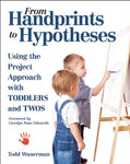 From Handprints to Hypotheses: Using the Project Approach with Toddlers and Twos
