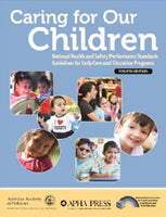 Caring for Our Children: National Health and Safety Performance Stds; Guidelines for Early Care and Education Programs, Fourth Edition