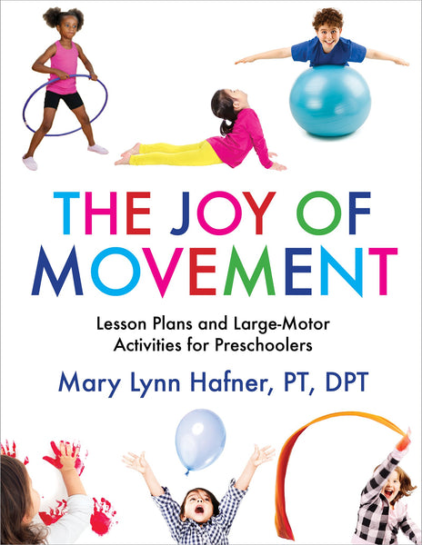 Joy of Movement: Lesson Plans and Large-Motor Activities for Preschool and Kindergarten