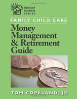 Family Child Care Money Management and Retirement Guide  Author: Tom Copeland