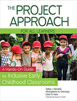 Project Approach for All Learners: A Hands-On Guide for Inclusive Early Childhood Classrooms