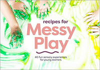 Recipes for Messy Play, Revised: 40 Fun Sensory Experiences for Young Learners