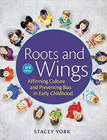 Roots and Wings, Third Edition: Affirming Culture and Preventing Bias in Early Childhood
