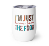 MUG: "I'm Just Here For The Food" Travel Mug/Wine Tumbler