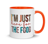 MUG: 'I'm Just Here For The Food" with Color Inside