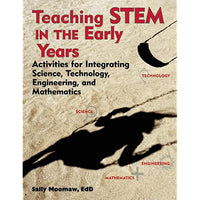 Teaching STEM In The Early Years: Activities for Integrating Science, Technology, Engineering, and Mathematics