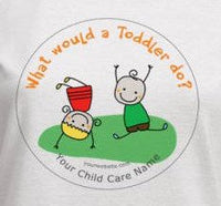 T-SHIRT:  "What Would a Toddler Do?" T-Shirt