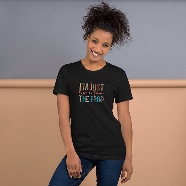 T-SHIRT: "I'm Just Here For The Food" Unisex t-shirt