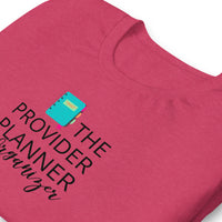 T-SHIRT: The Provider Planner & Organizer t-shirt