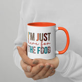 MUG: 'I'm Just Here For The Food" with Color Inside